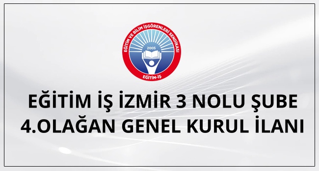 Eğitim İş İzmir 3 Nolu Şube 4. Olağan Genel Kurul İlanı